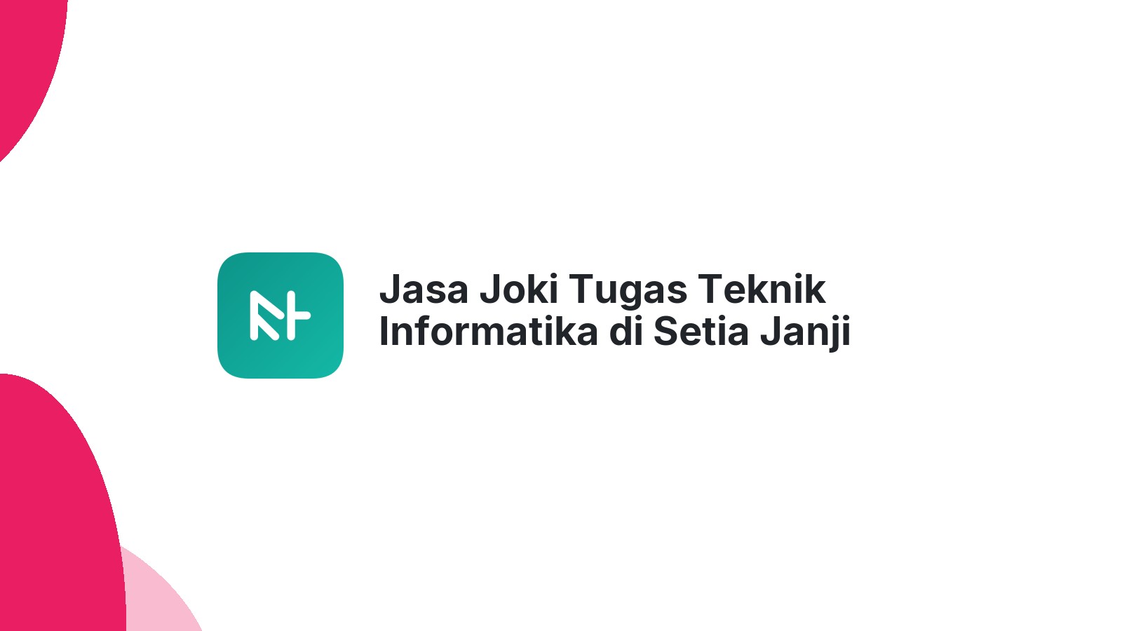 Jasa Joki Tugas Teknik Informatika di Setia Janji