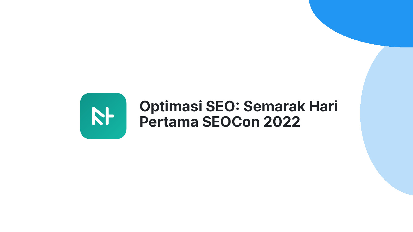 Optimasi SEO: Semarak Hari Pertama SEOCon 2022