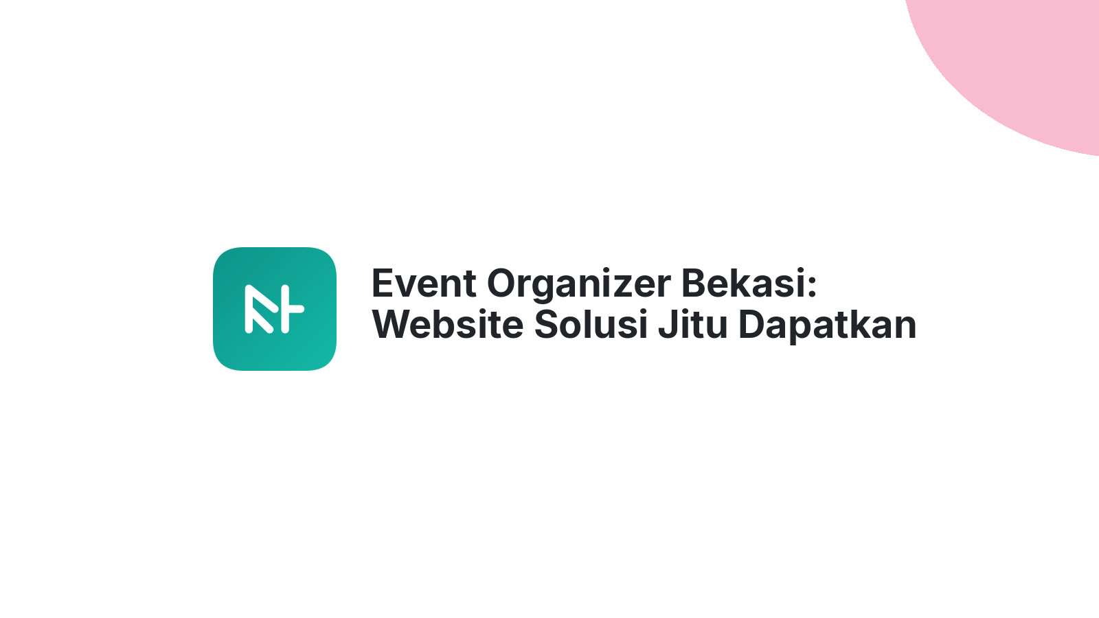 Event Organizer Bekasi: Website Solusi Jitu Dapatkan Klien 2026