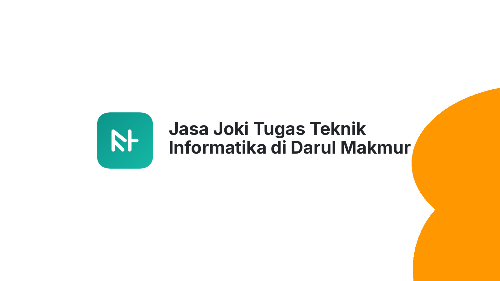 Jasa Joki Tugas Teknik Informatika di Darul Makmur