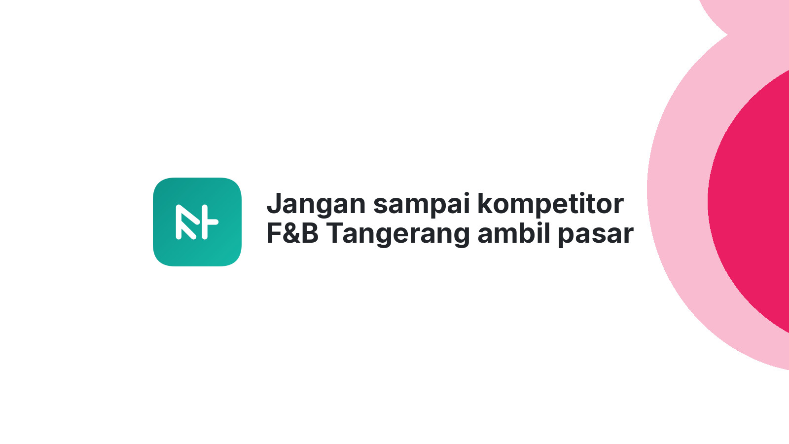 Jangan sampai kompetitor F&B Tangerang ambil pasar Anda, buat website sekarang!