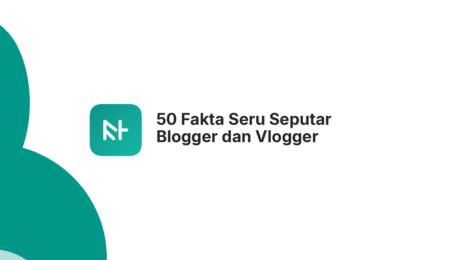 50 Fakta Seru Seputar Blogger dan Vlogger Indonesia Kini