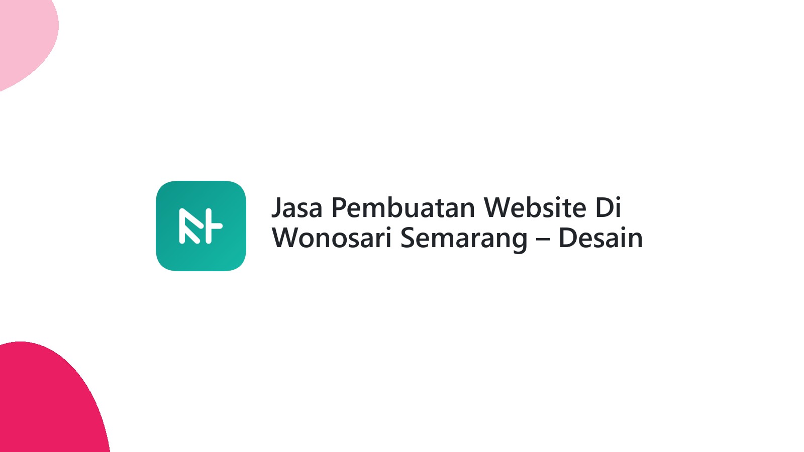 Jasa Pembuatan Website Di Wonosari Semarang ΓÇô Desain Menarik Dan SEO Friendly