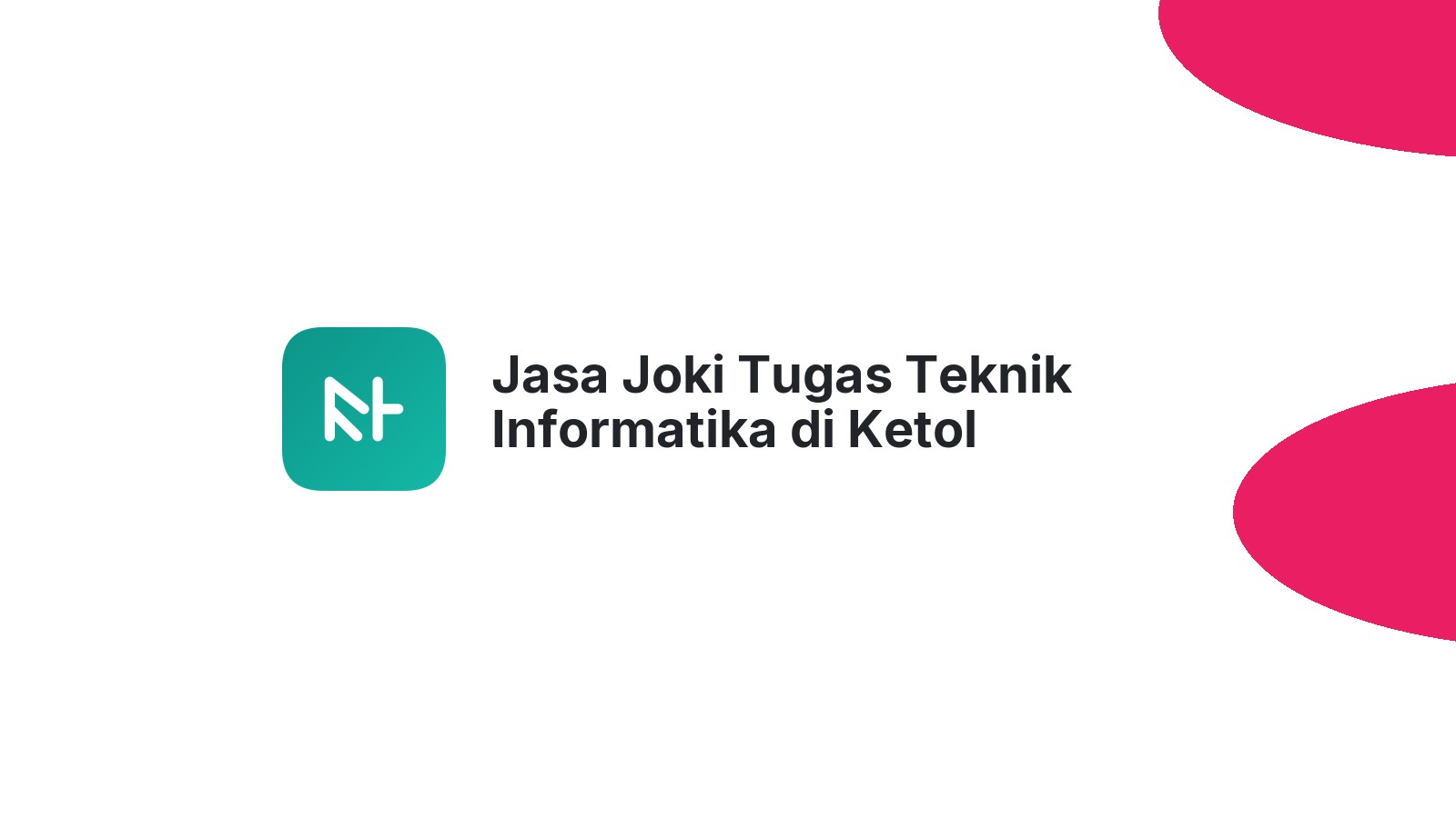 Jasa Joki Tugas Teknik Informatika di Ketol