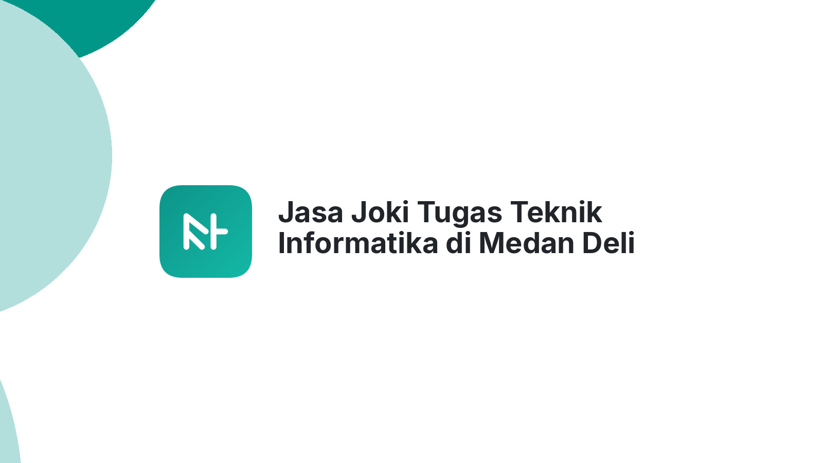 Jasa Joki Tugas Teknik Informatika di Medan Deli