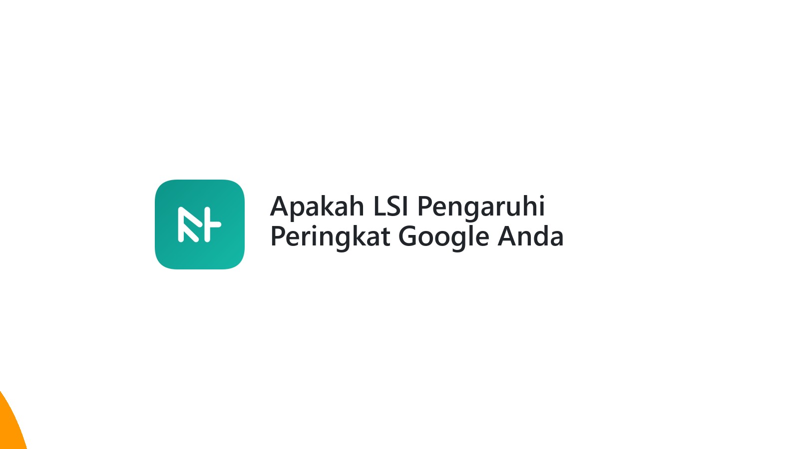 Apakah LSI Pengaruhi Peringkat Google Anda