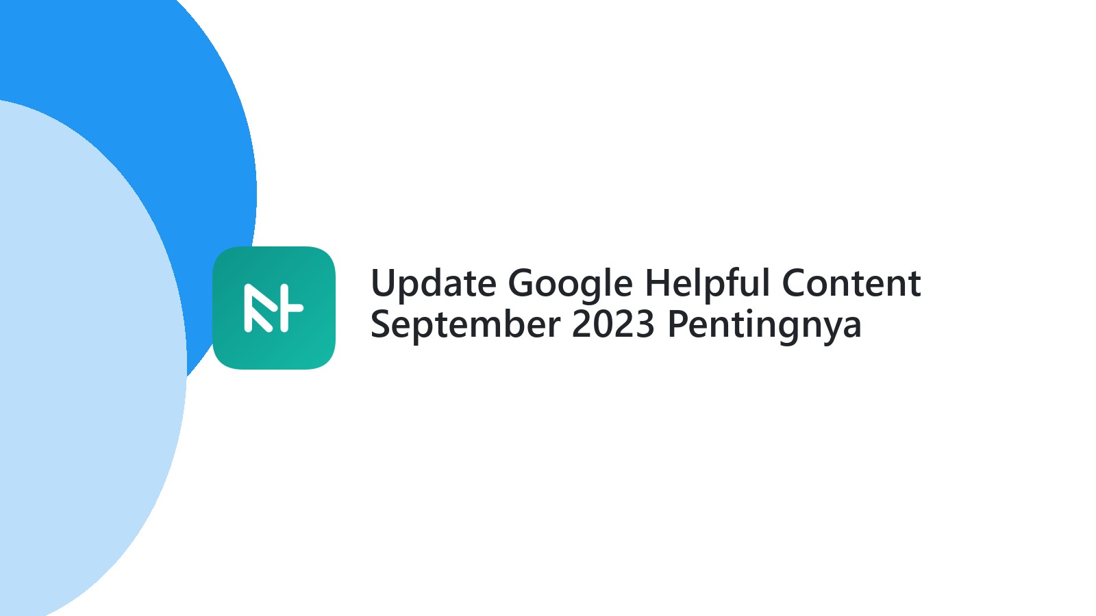 Update Google Helpful Content September 2023 Pentingnya Konten Berkualitas