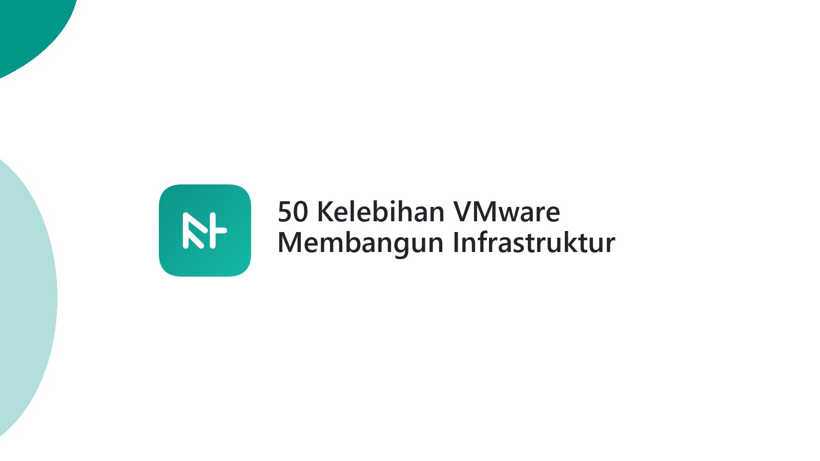 50 Kelebihan VMware Membangun Infrastruktur Digital Andal