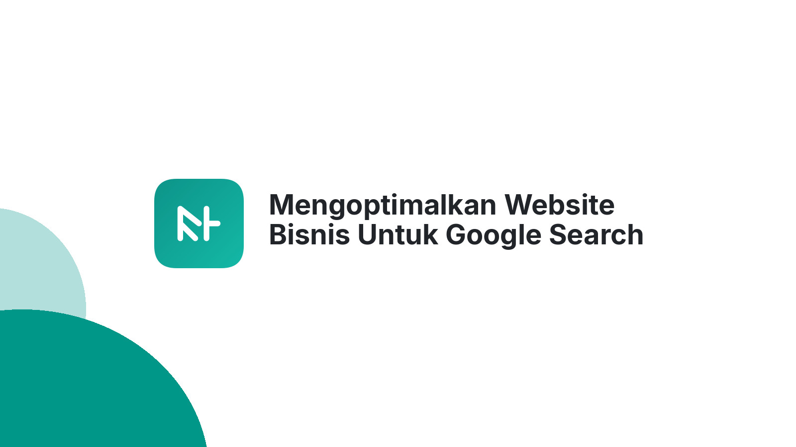 Mengoptimalkan Website Bisnis Untuk Google Search