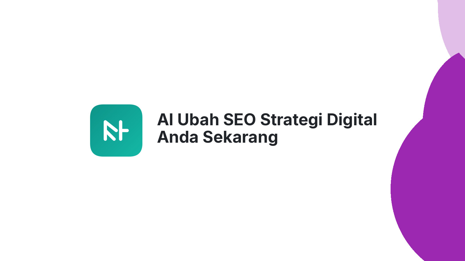 AI Ubah SEO Strategi Digital Anda Sekarang