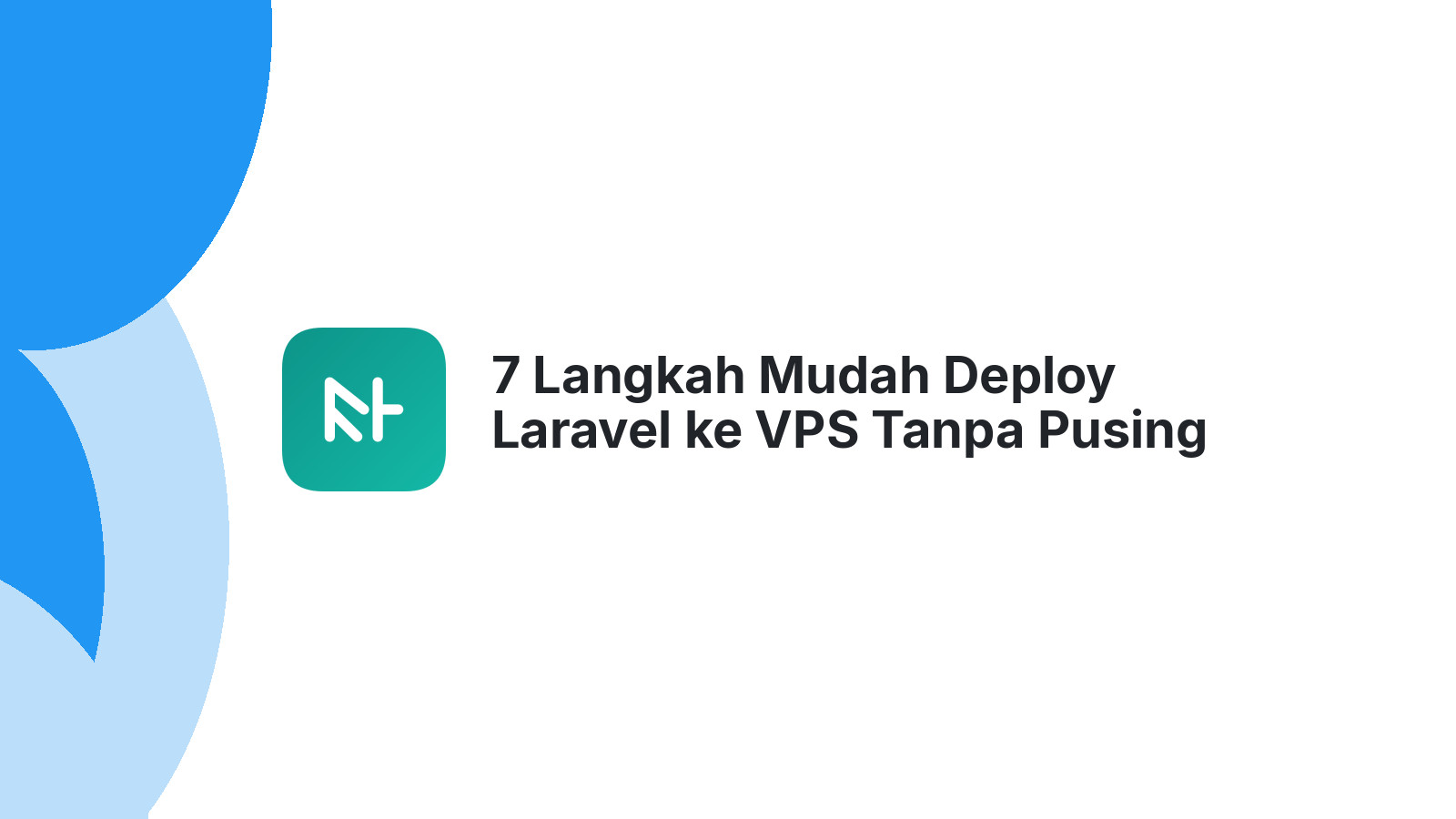 7 Langkah Mudah Deploy Laravel ke VPS Tanpa Pusing