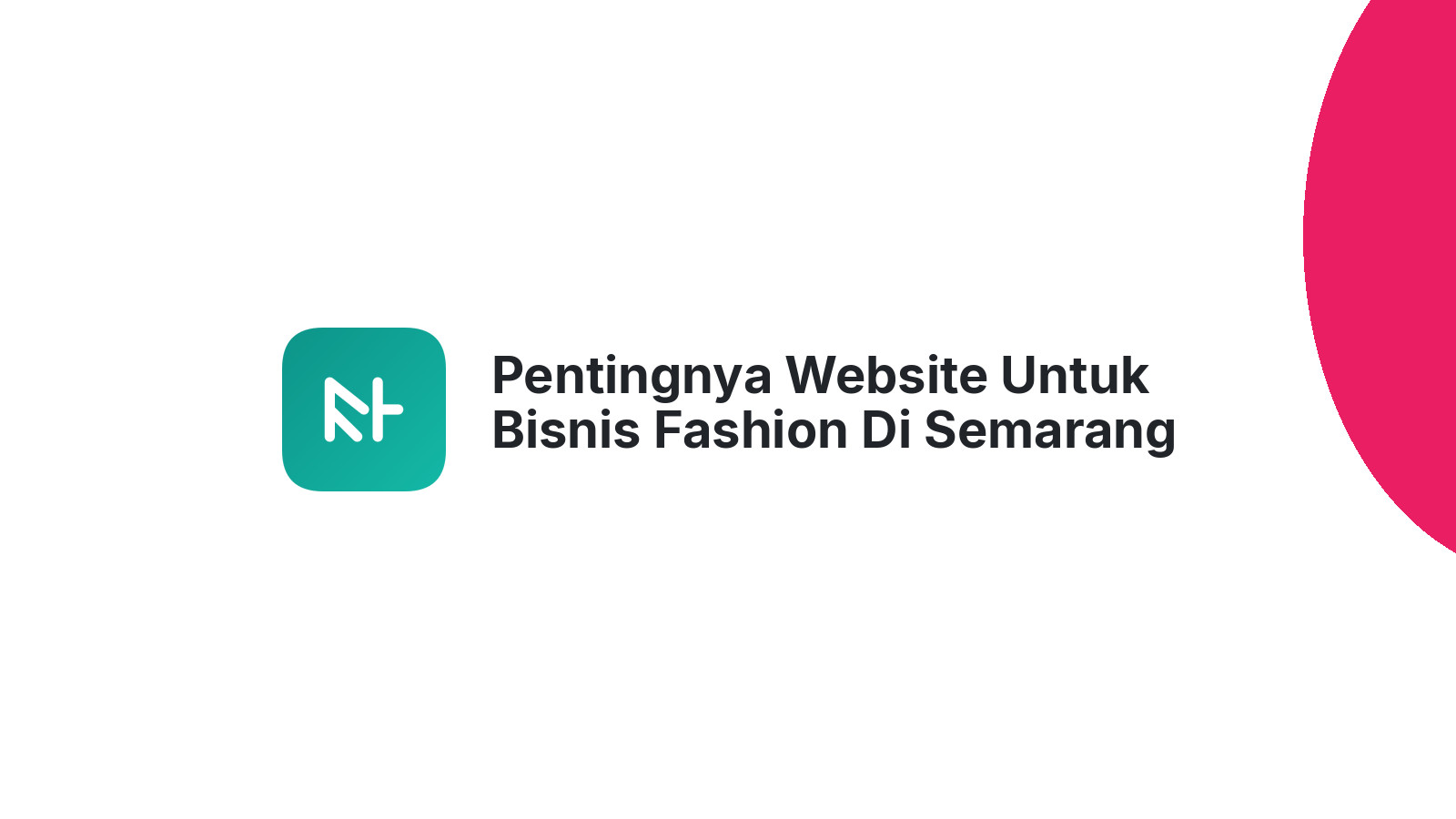Pentingnya Website Untuk Bisnis Fashion Di Semarang ΓÇô Menjangkau Lebih Banyak Pelanggan