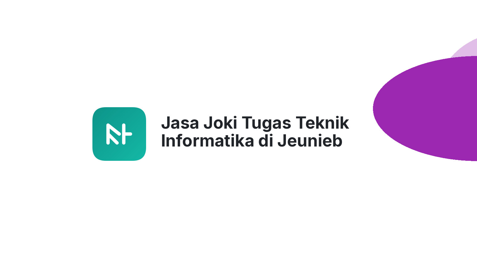 Jasa Joki Tugas Teknik Informatika di Jeunieb