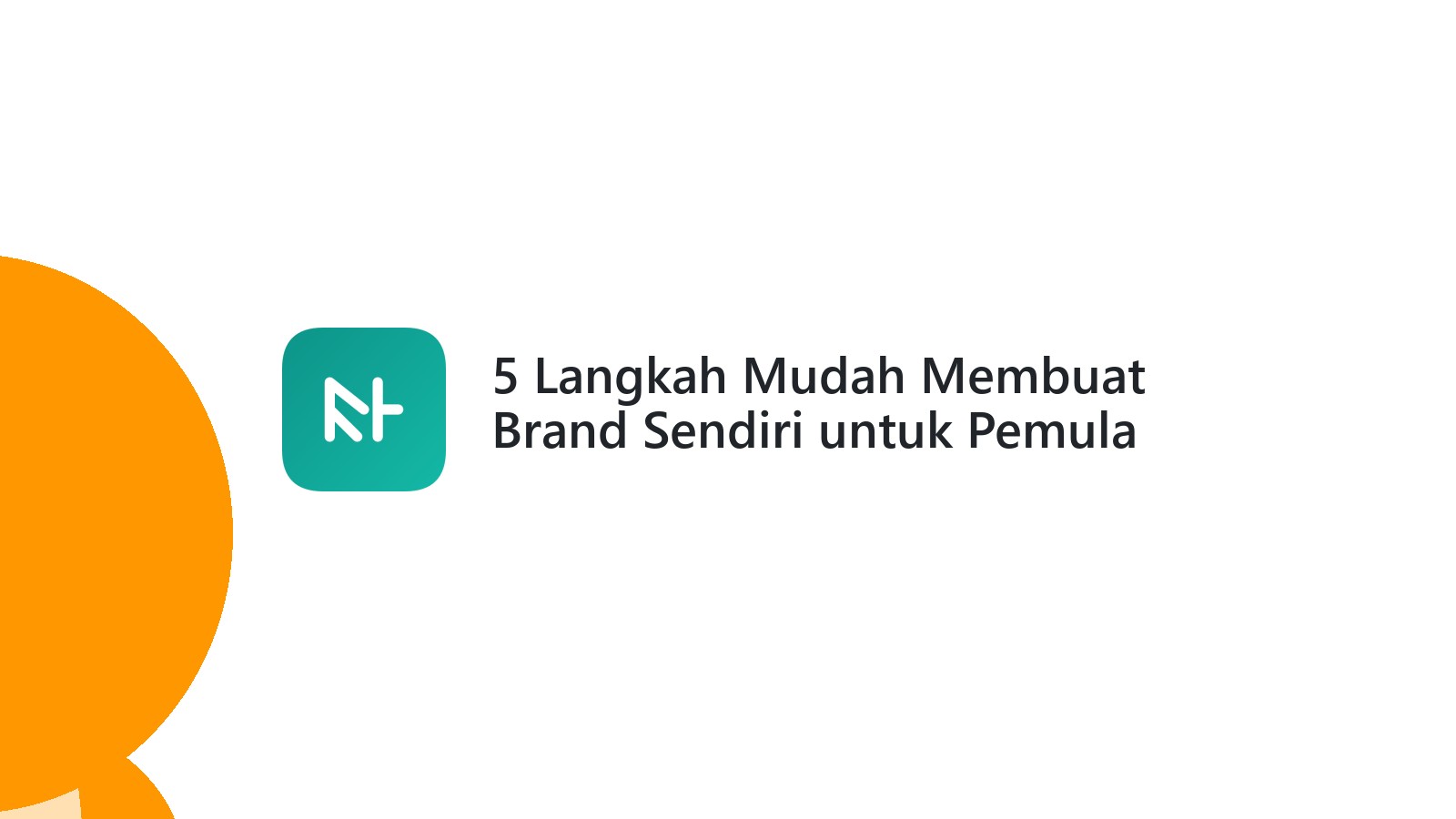 5 Langkah Mudah Membuat Brand Sendiri untuk Pemula Sukses
