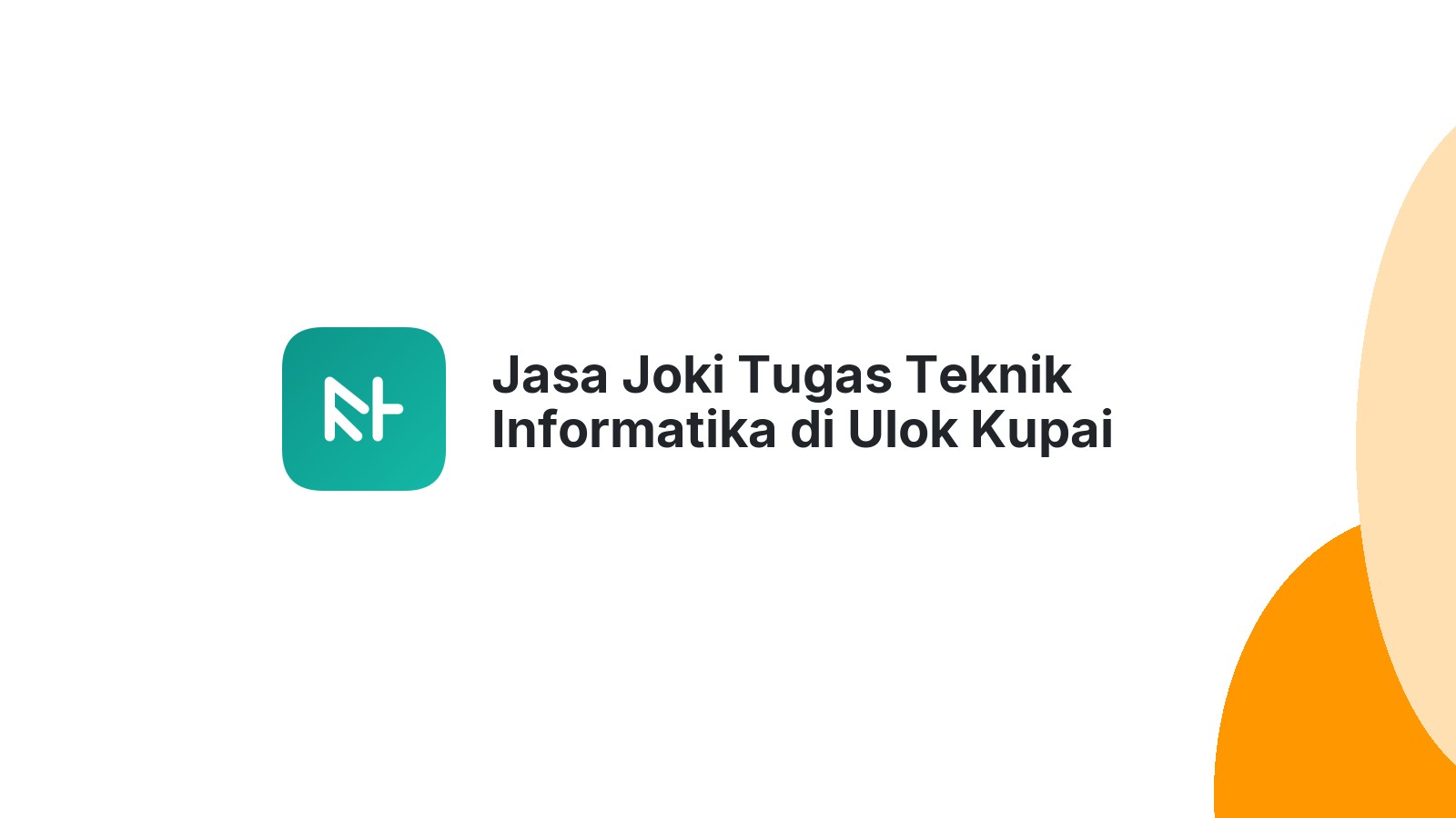 Jasa Joki Tugas Teknik Informatika di Ulok Kupai