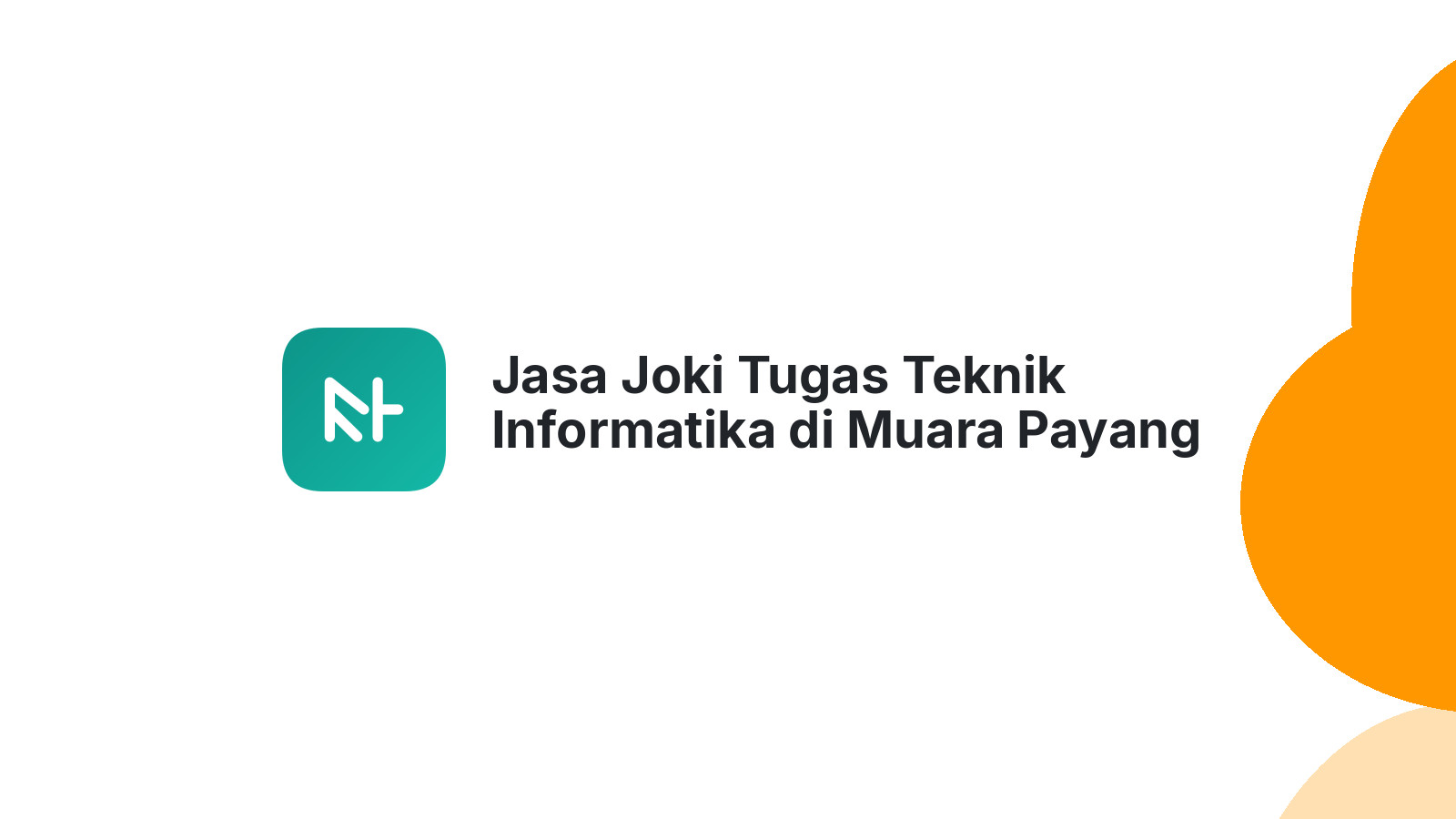 Jasa Joki Tugas Teknik Informatika di Muara Payang