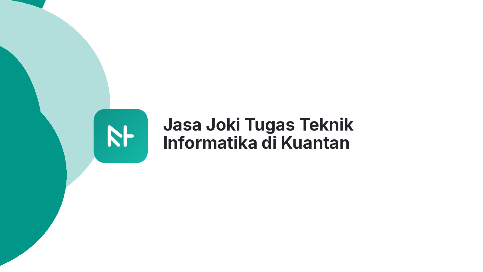Jasa Joki Tugas Teknik Informatika di Kuantan Tengah