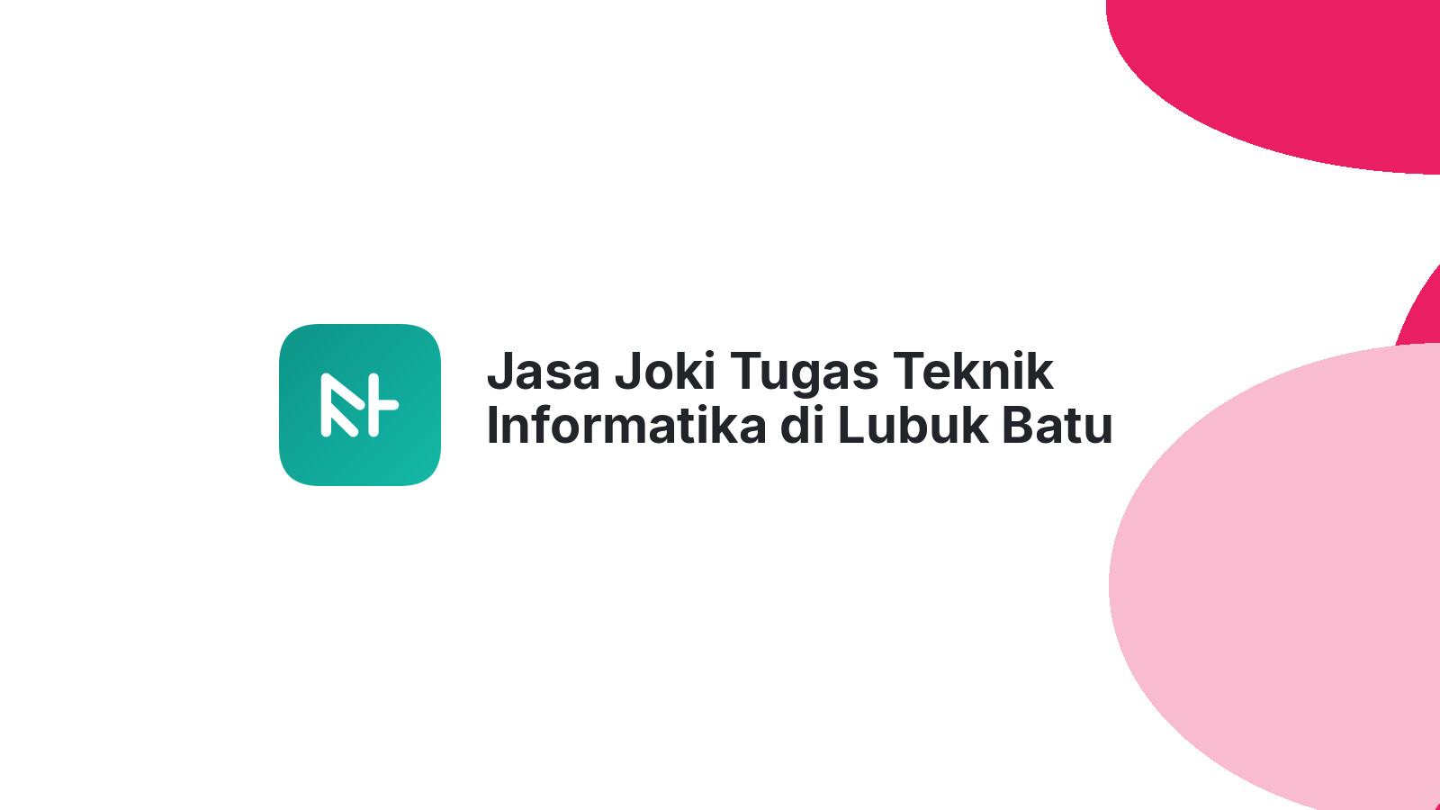 Jasa Joki Tugas Teknik Informatika di Lubuk Batu Jaya