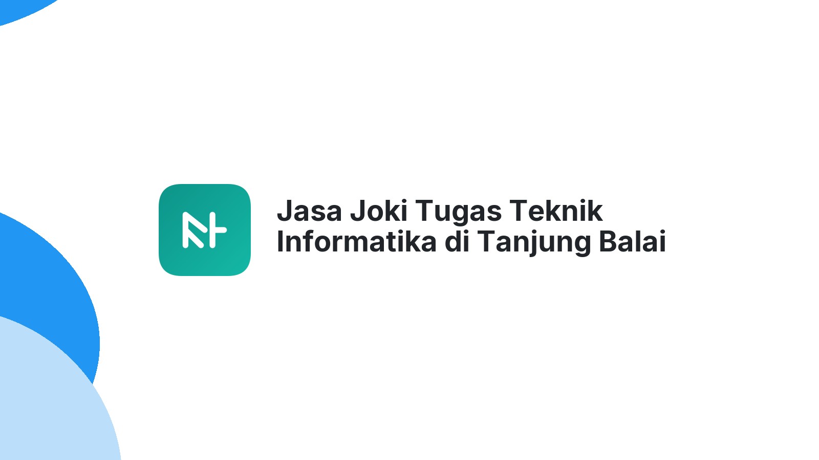 Jasa Joki Tugas Teknik Informatika di Tanjung Balai Utara