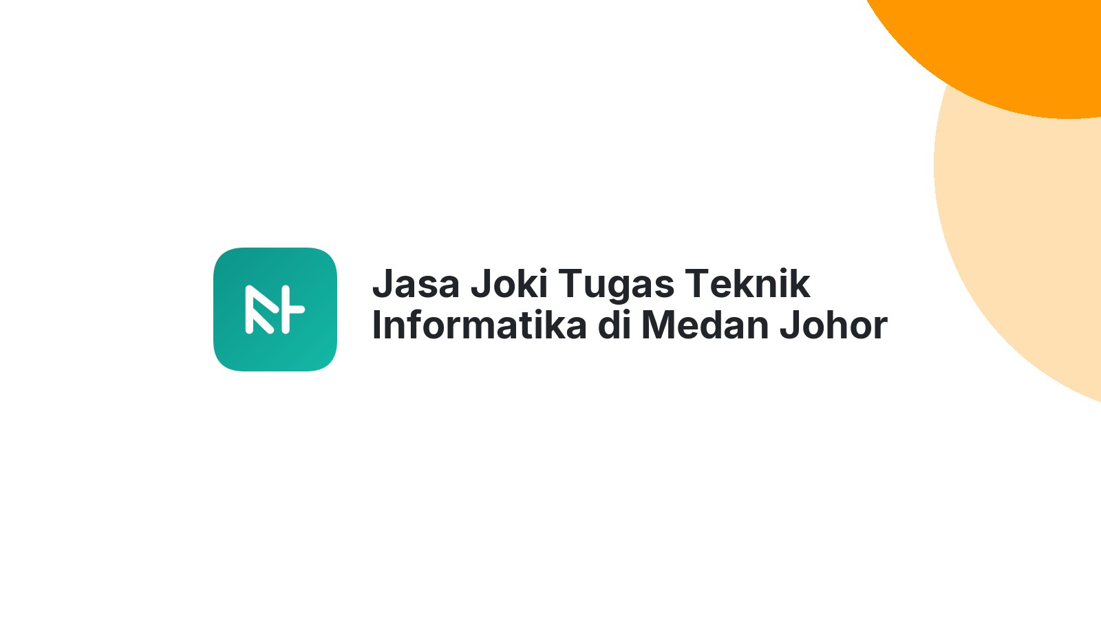Jasa Joki Tugas Teknik Informatika di Medan Johor
