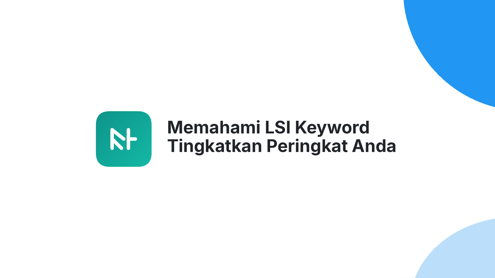 Memahami LSI Keyword Tingkatkan Peringkat Anda