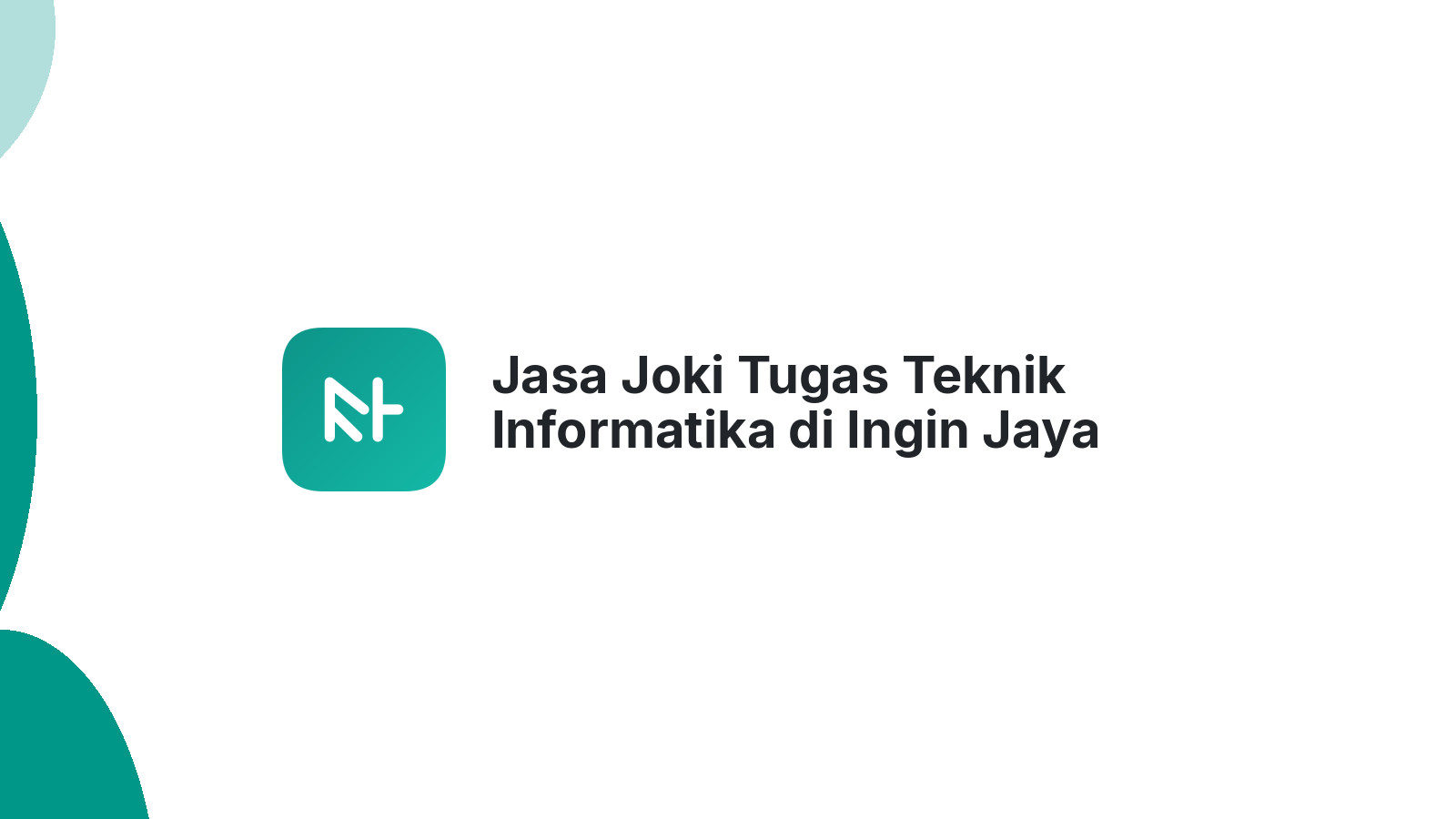 Jasa Joki Tugas Teknik Informatika di Ingin Jaya
