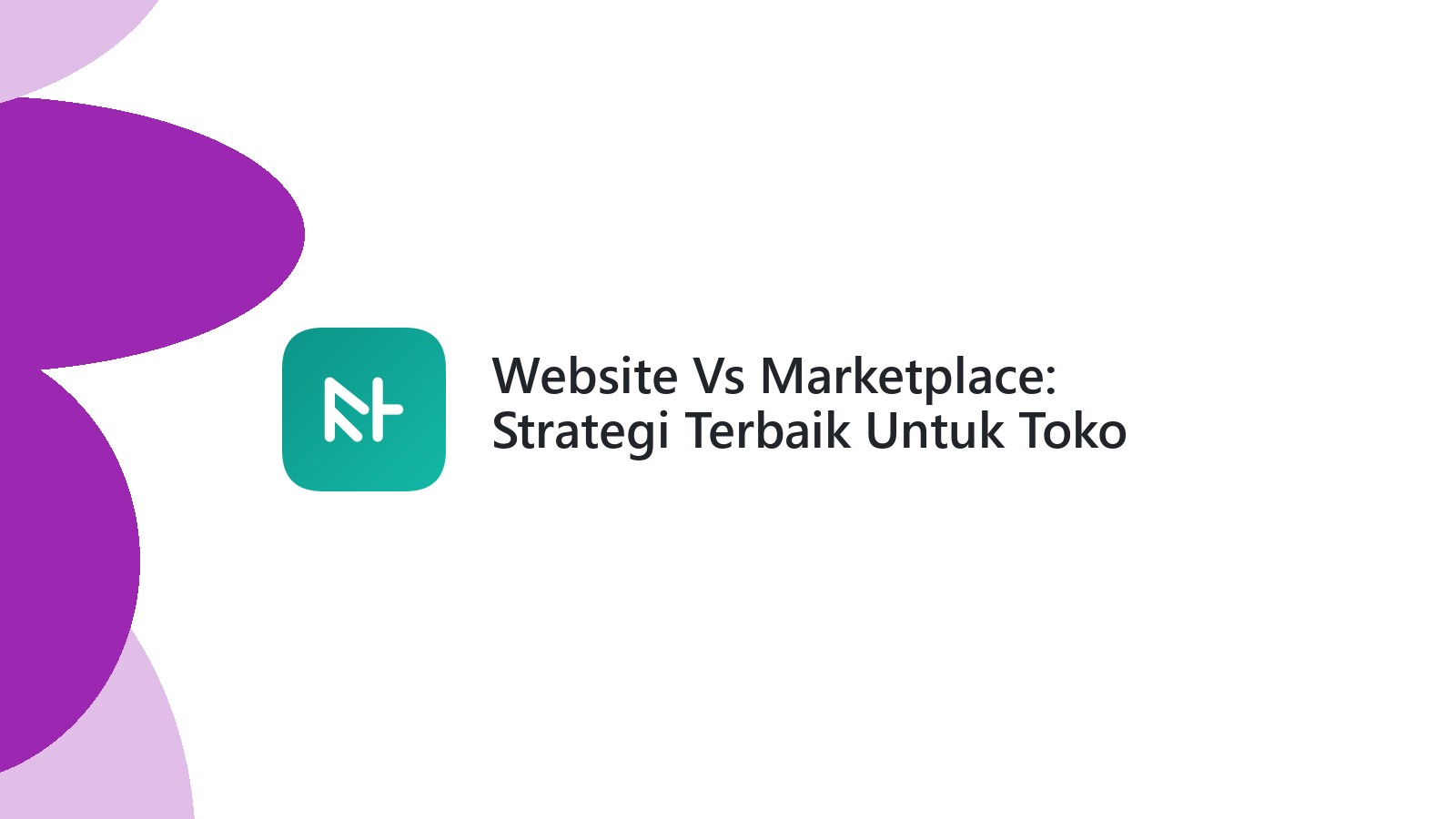 Website Vs Marketplace: Strategi Terbaik Untuk Toko Online
