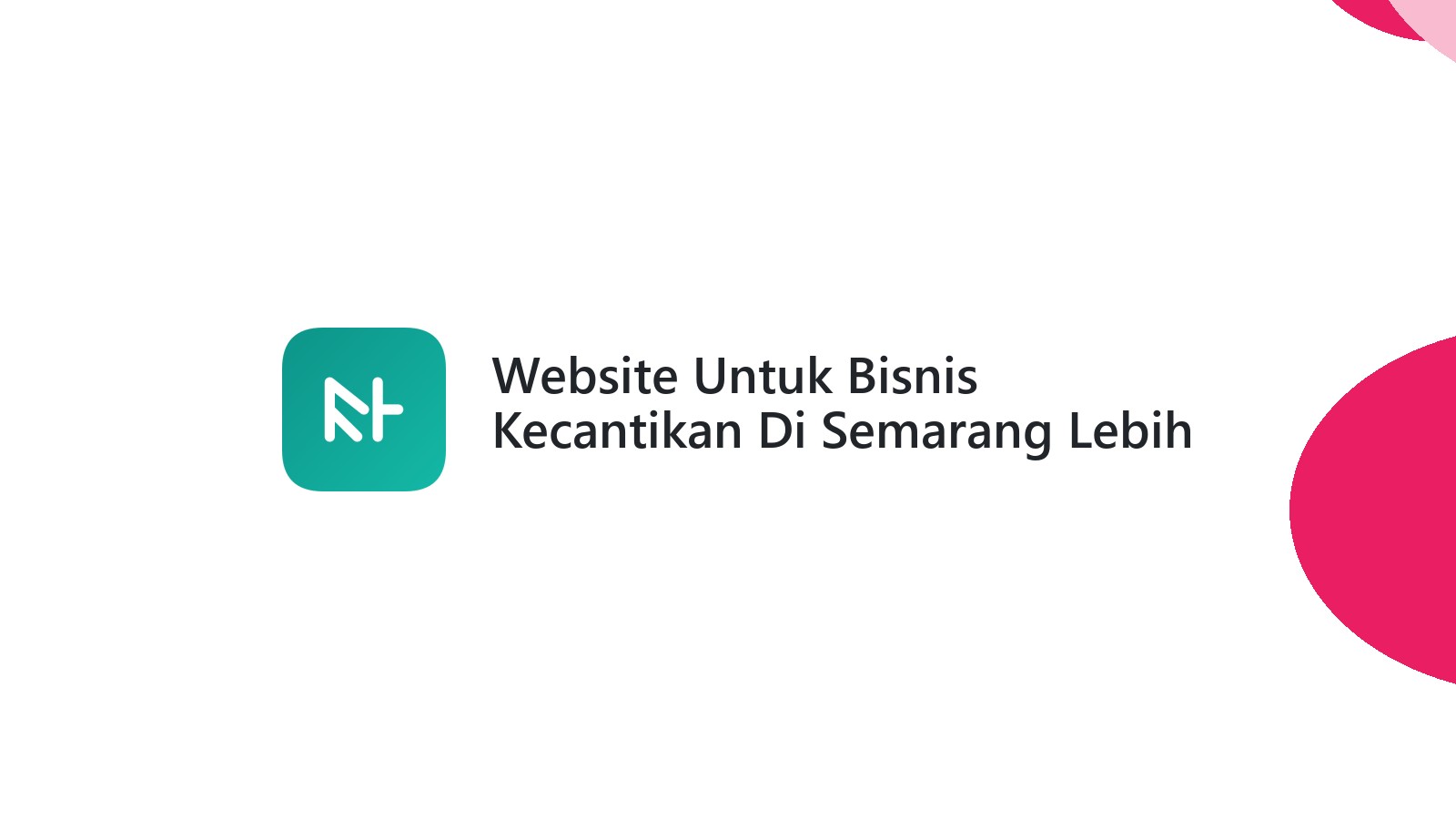 Website Untuk Bisnis Kecantikan Di Semarang Lebih Mudah Ditemukan