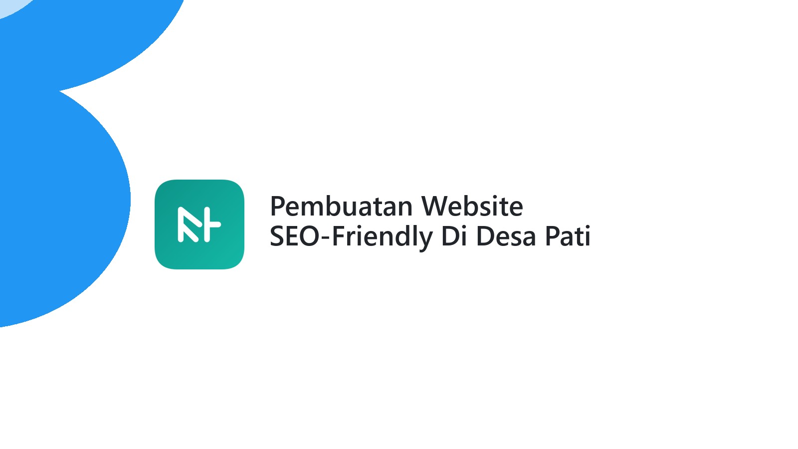Pembuatan Website SEO-Friendly Di Desa Pati Kudus Untuk Bisnis