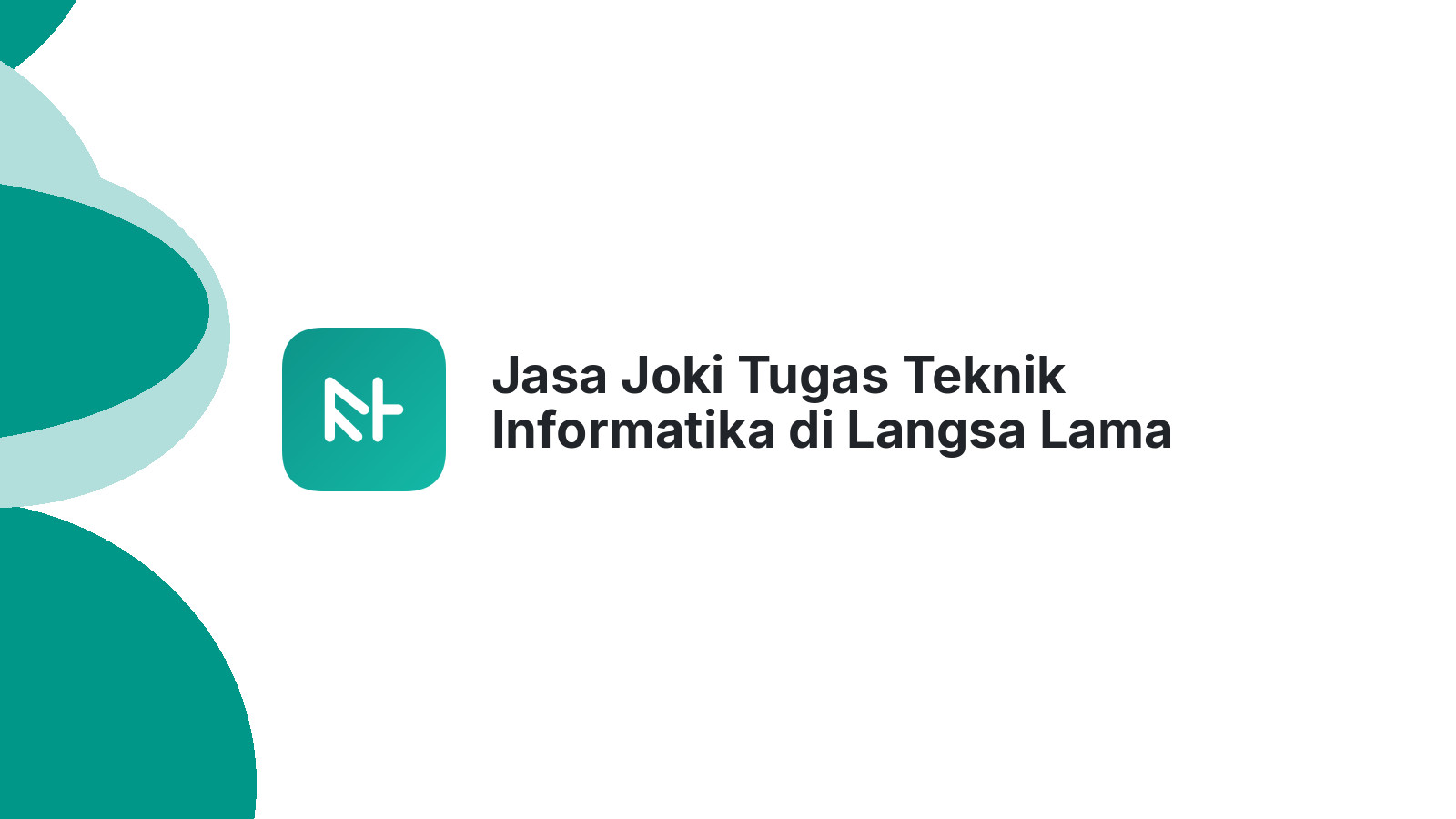 Jasa Joki Tugas Teknik Informatika di Langsa Lama