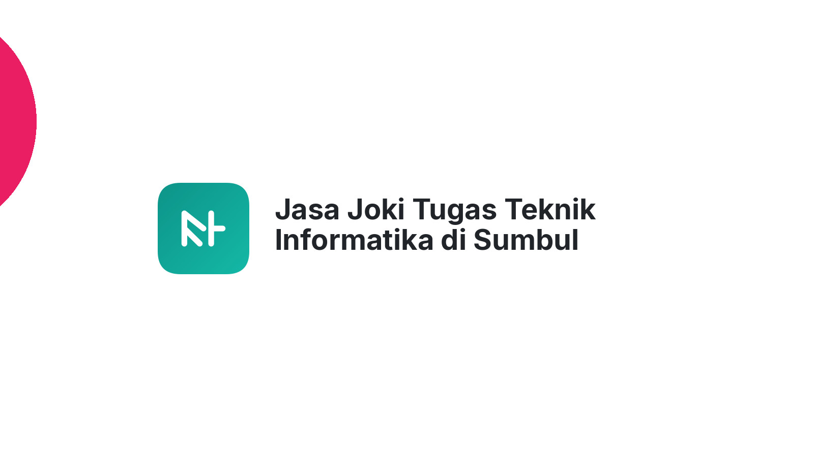 Jasa Joki Tugas Teknik Informatika di Sumbul