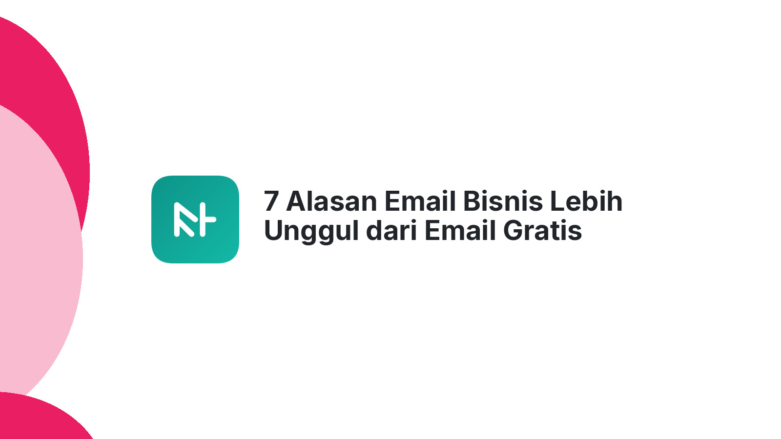 7 Alasan Email Bisnis Lebih Unggul dari Email Gratis