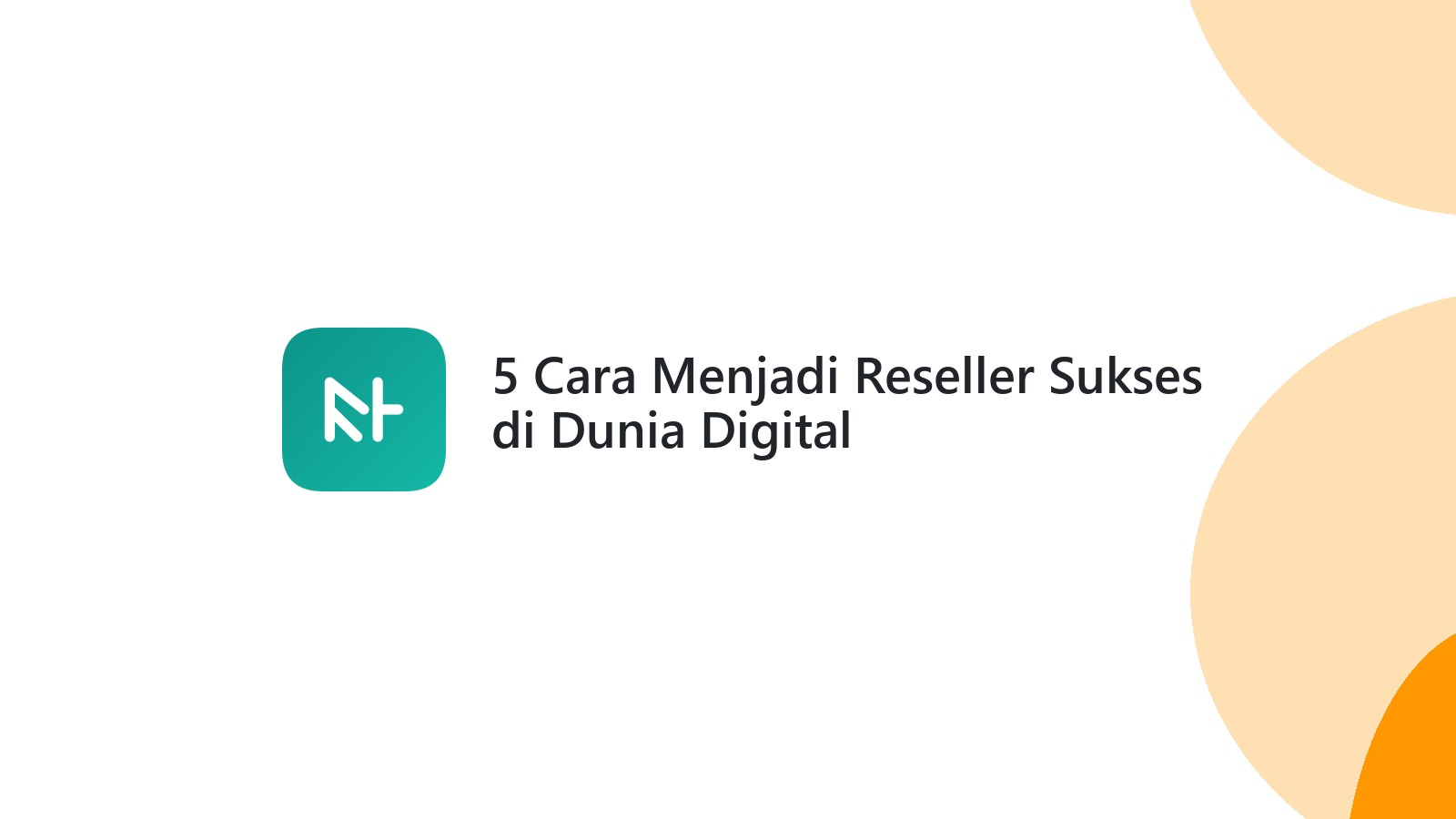 5 Cara Menjadi Reseller Sukses di Dunia Digital