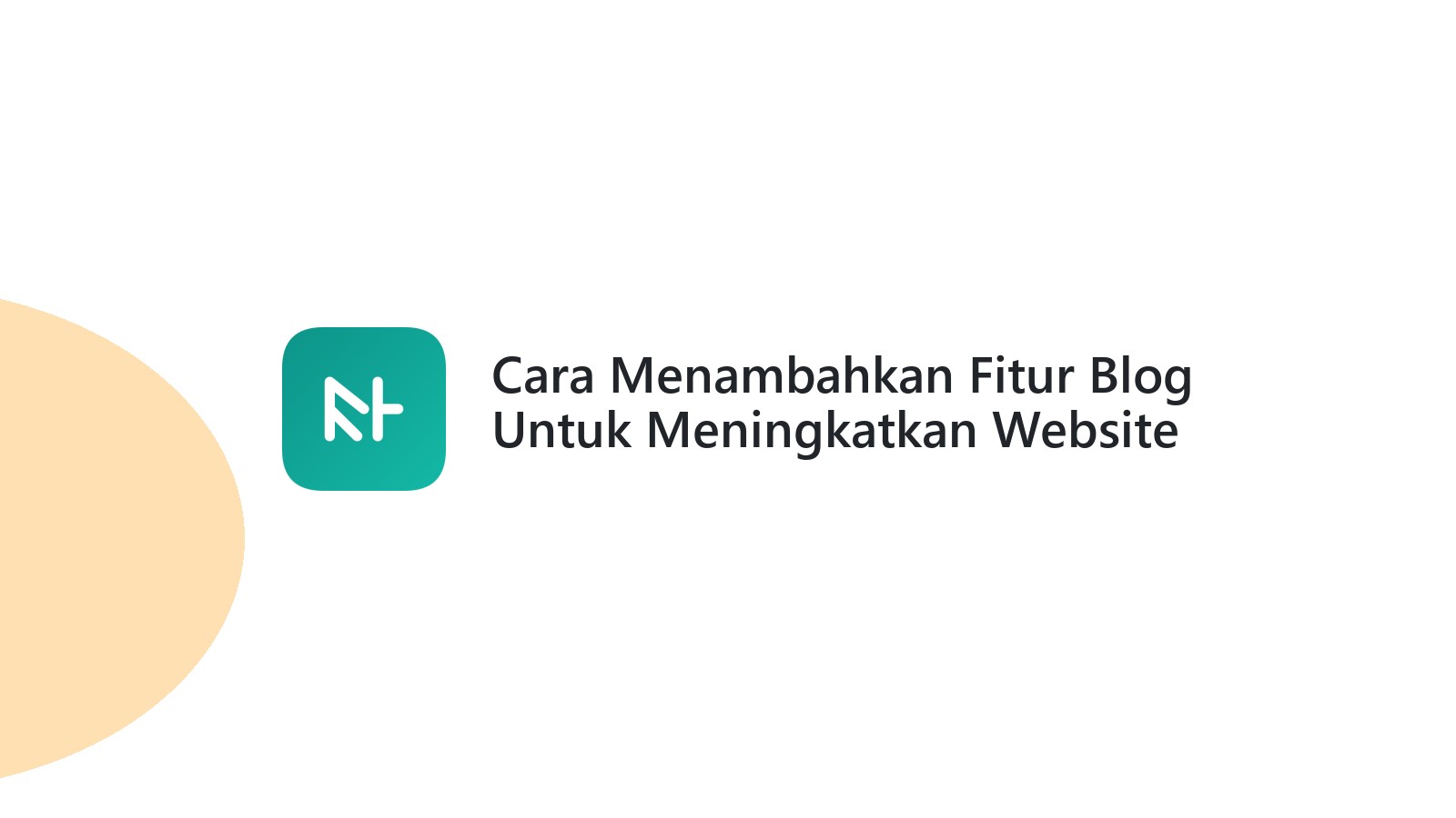 Cara Menambahkan Fitur Blog Untuk Meningkatkan Website Anda