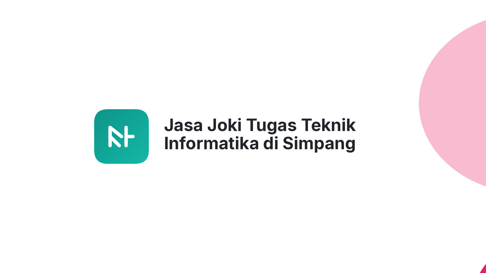 Jasa Joki Tugas Teknik Informatika di Simpang Kanan