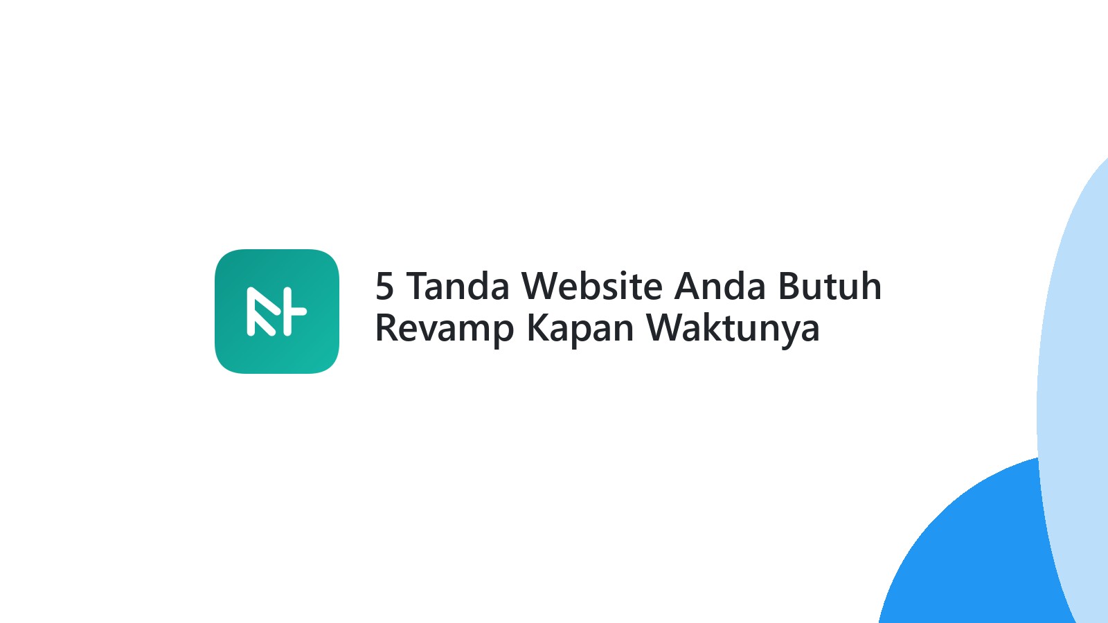 5 Tanda Website Anda Butuh Revamp Kapan Waktunya Melakukannya