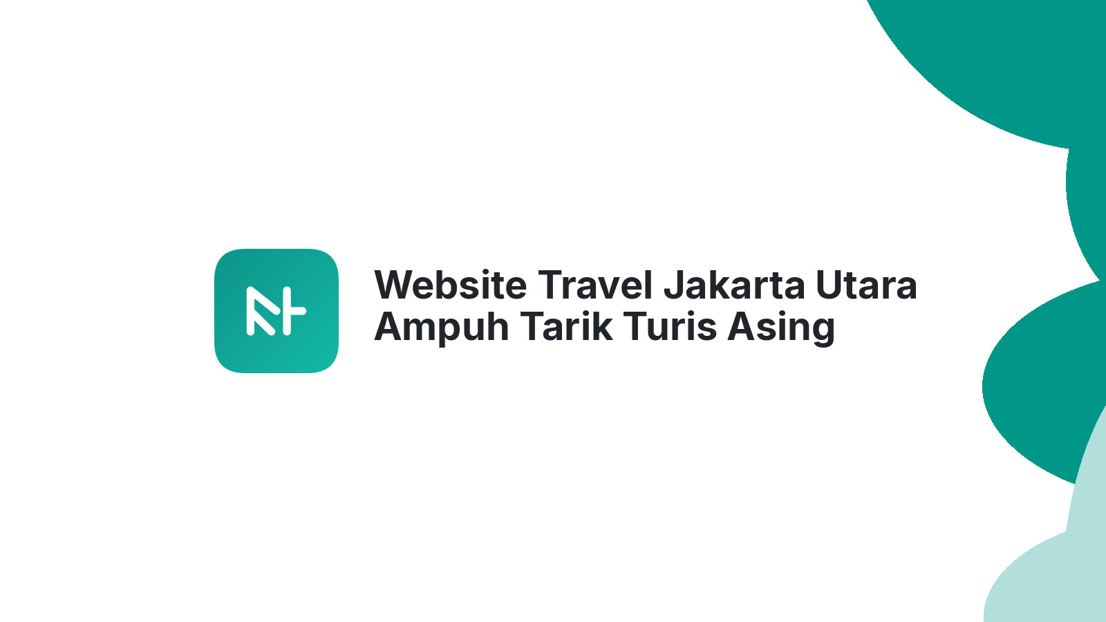 Website Travel Jakarta Utara Ampuh Tarik Turis Asing