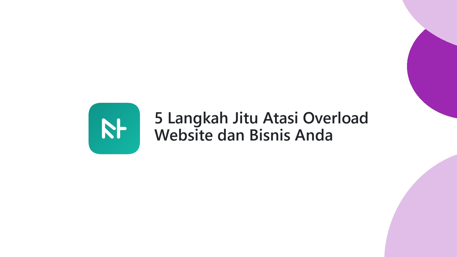 5 Langkah Jitu Atasi Overload Website dan Bisnis Anda