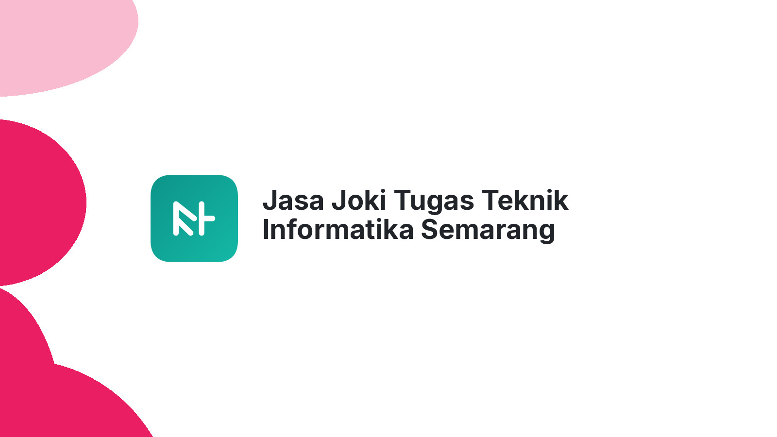 Jasa Joki Tugas Teknik Informatika Semarang