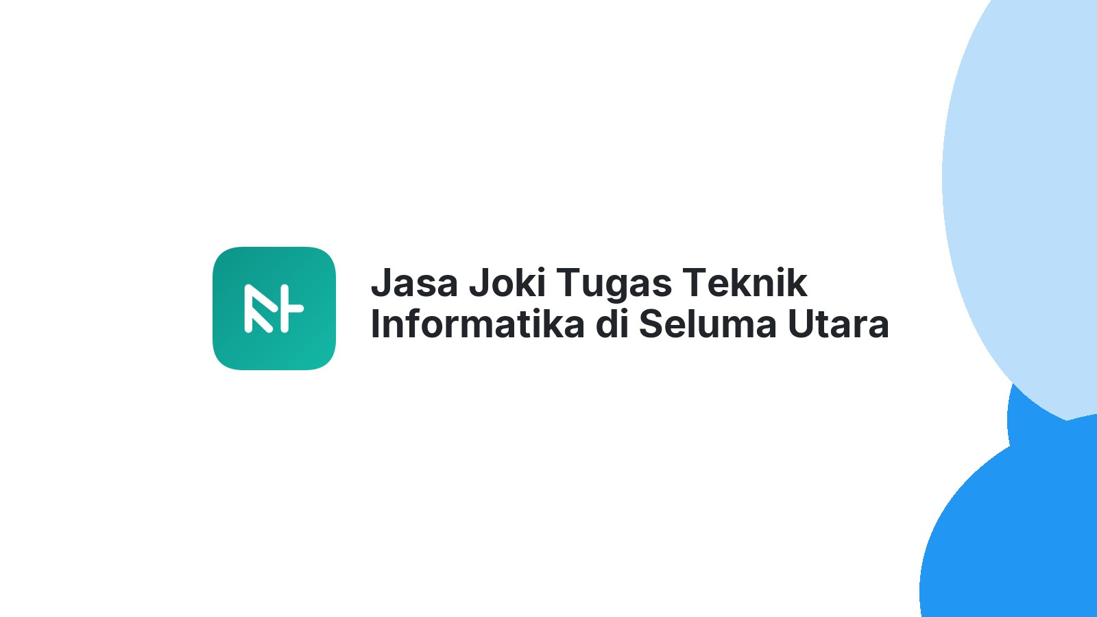Jasa Joki Tugas Teknik Informatika di Seluma Utara