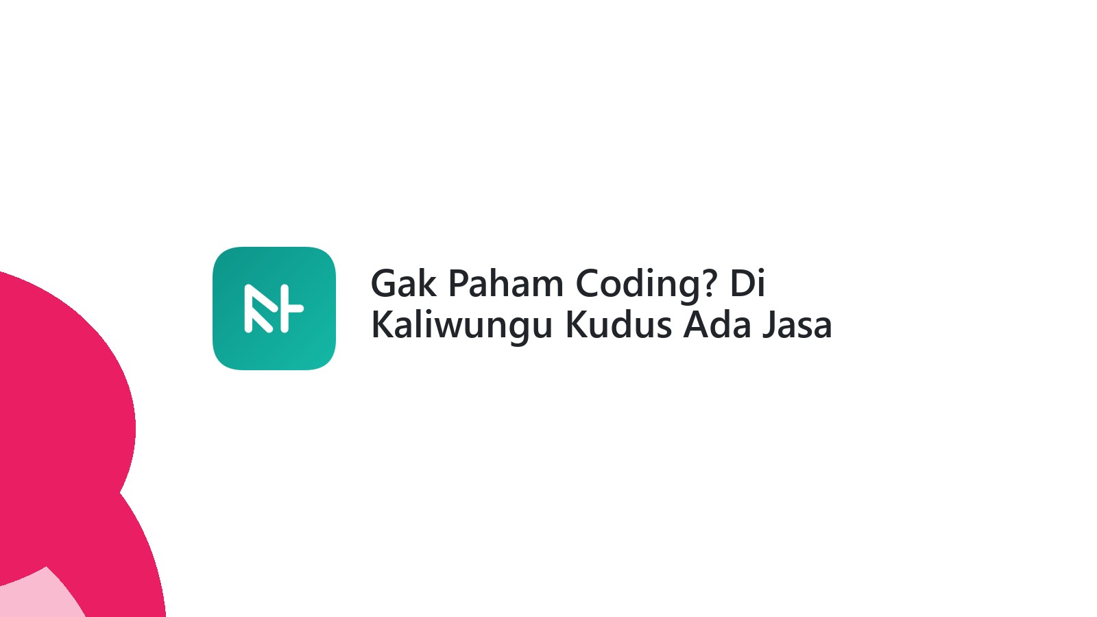 Gak Paham Coding? Di Kaliwungu Kudus Ada Jasa Tugas IT