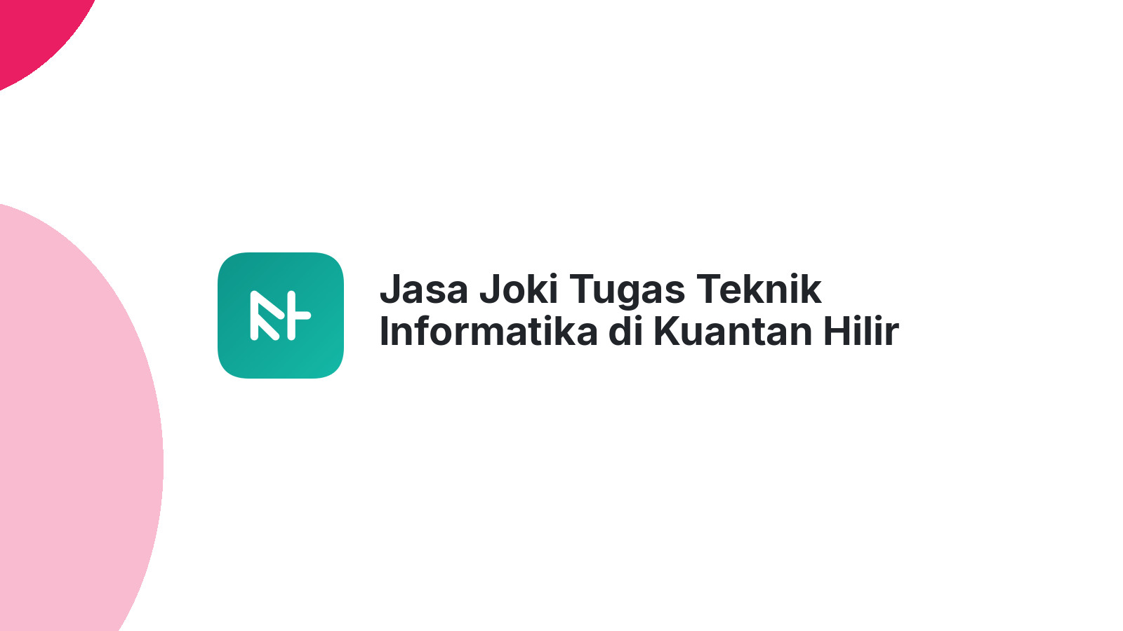 Jasa Joki Tugas Teknik Informatika di Kuantan Hilir