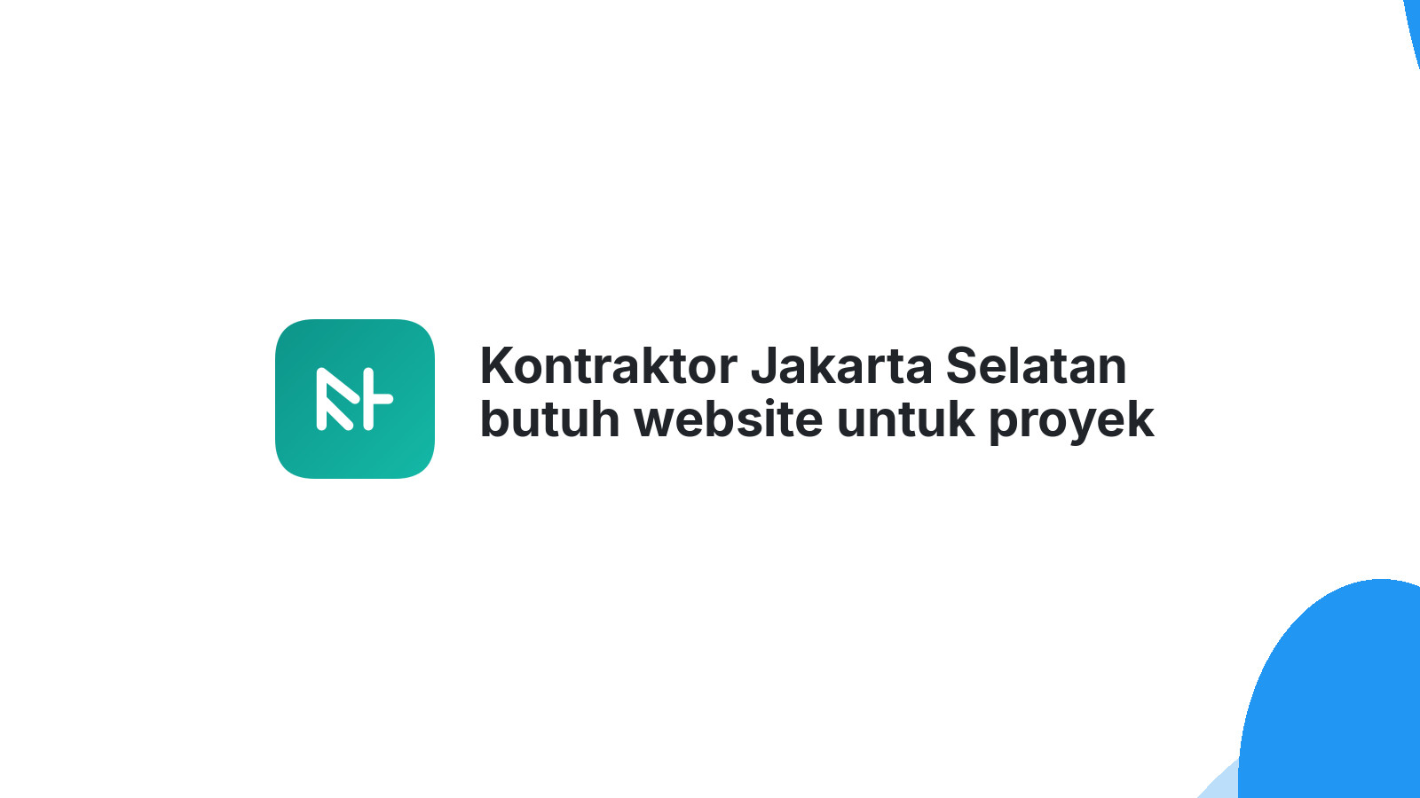 Kontraktor Jakarta Selatan butuh website untuk proyek besar
