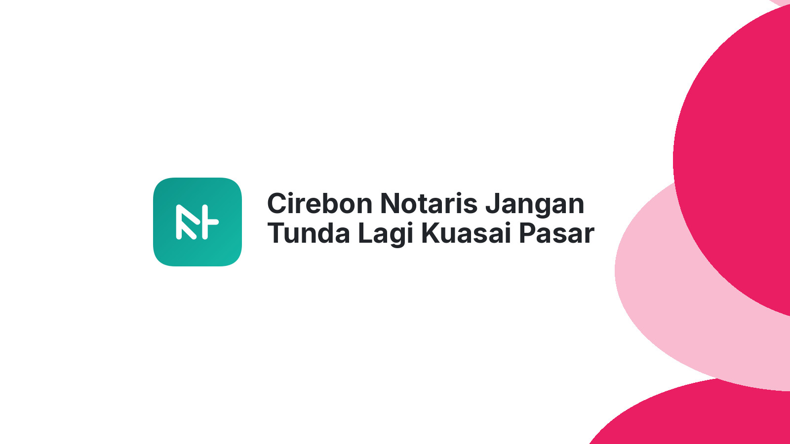 Cirebon Notaris Jangan Tunda Lagi Kuasai Pasar Digital