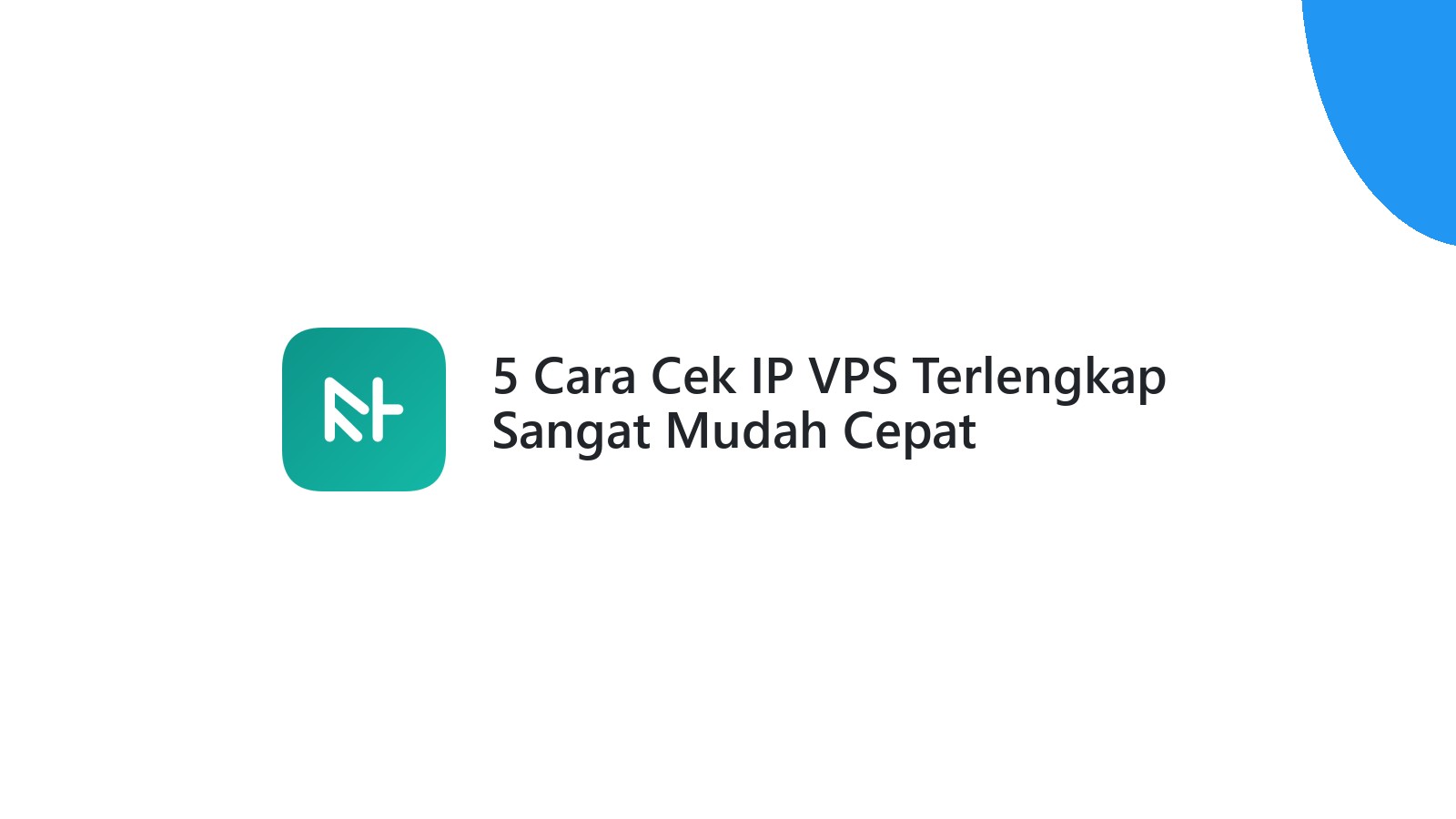 5 Cara Cek IP VPS Terlengkap Sangat Mudah Cepat