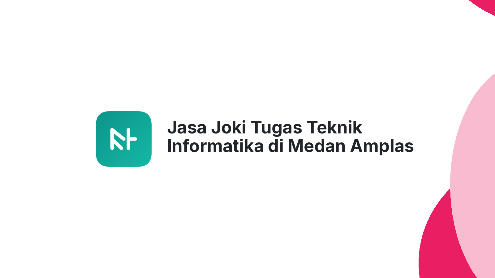 Jasa Joki Tugas Teknik Informatika di Medan Amplas