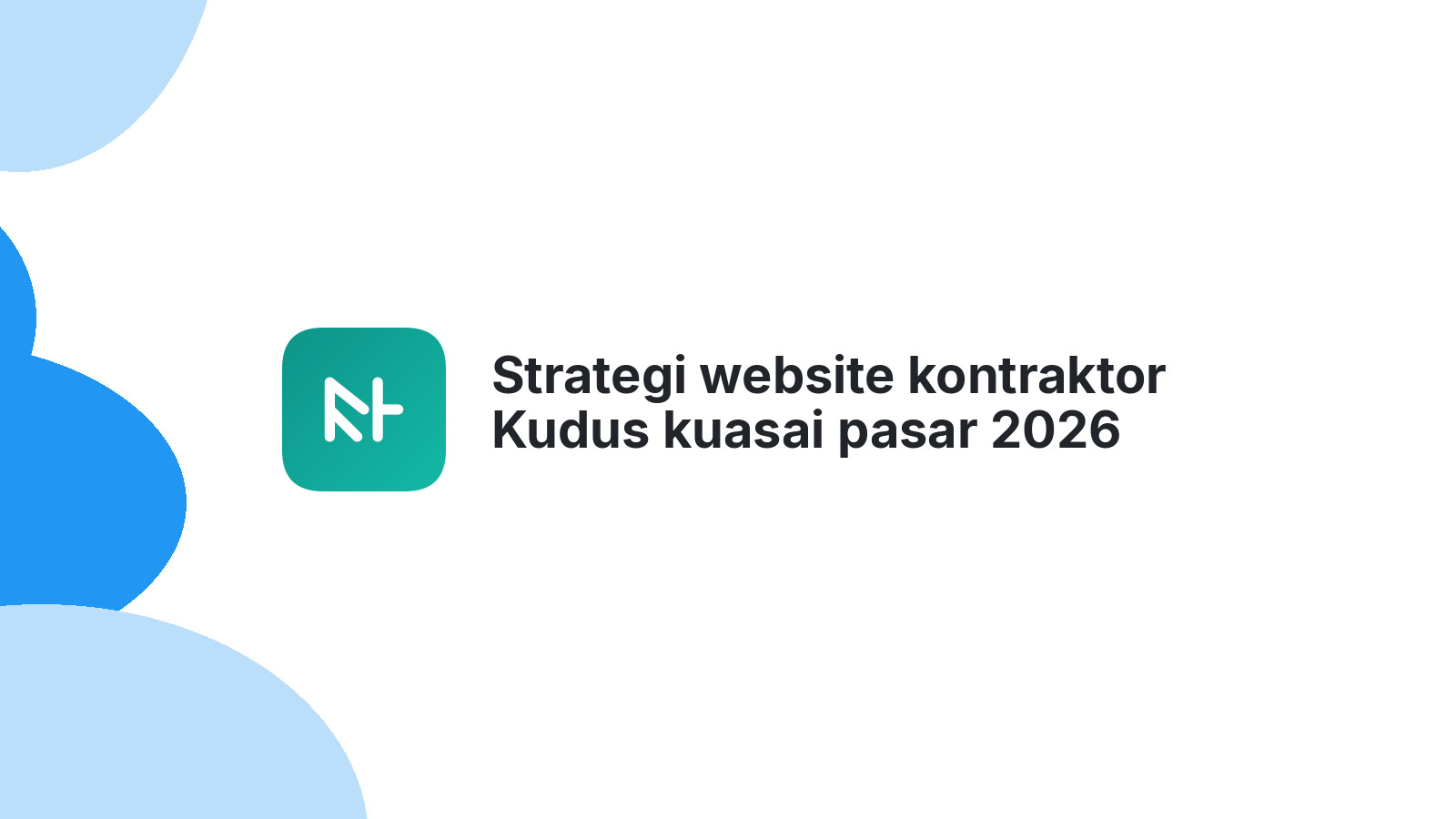 Strategi website kontraktor Kudus kuasai pasar 2026