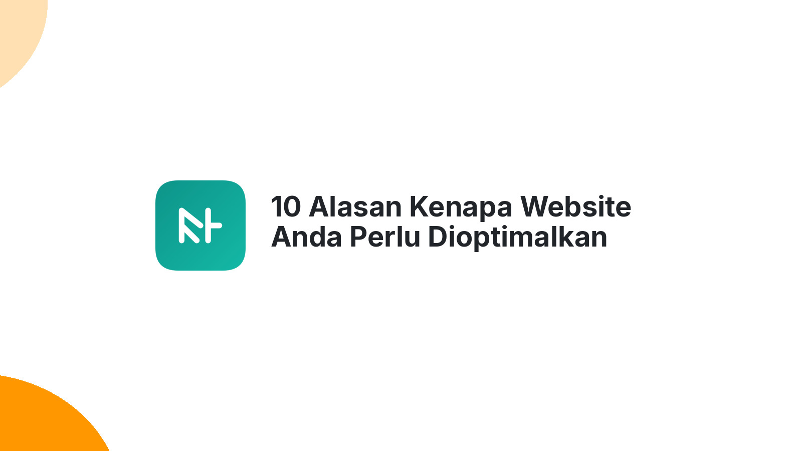 10 Alasan Kenapa Website Anda Perlu Dioptimalkan Untuk SEO