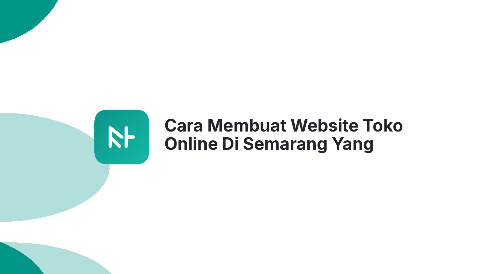 Cara Membuat Website Toko Online Di Semarang Yang Mudah Diakses Dan User-Friendly