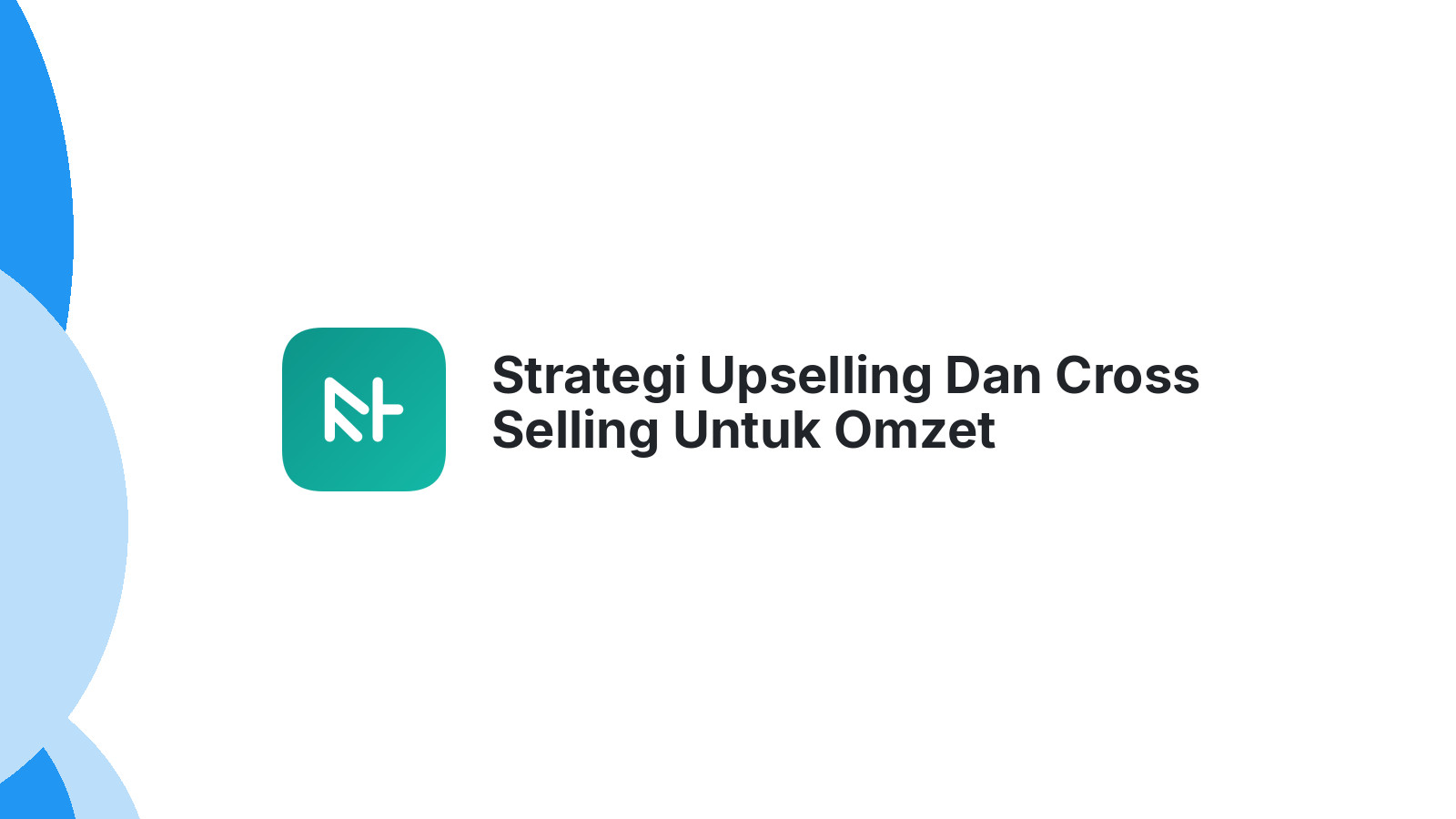 Strategi Upselling Dan Cross Selling Untuk Omzet